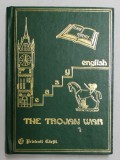 THE TROJAN WAR - EASY ENGLISH , A COLLECTION COORDINATED by CRISTINA STEFANESCU and WAYNE LEAH , 1996