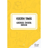 Gyerekek, &oacute;vod&aacute;k, iskol&aacute;k - Vekerdy Tam&aacute;s