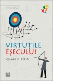Virtutile esecului - Charles Pepin