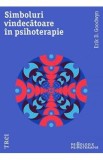 Simboluri vindecatoare in psihoterapie - Erik D. Goodwyn
