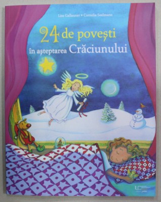 24 DE POVESTI IN ASTEPTAREA CRACIUNULUI de LISA GALLAUNER , ilustratii de CORNELIA SEELMANN , 2023 foto