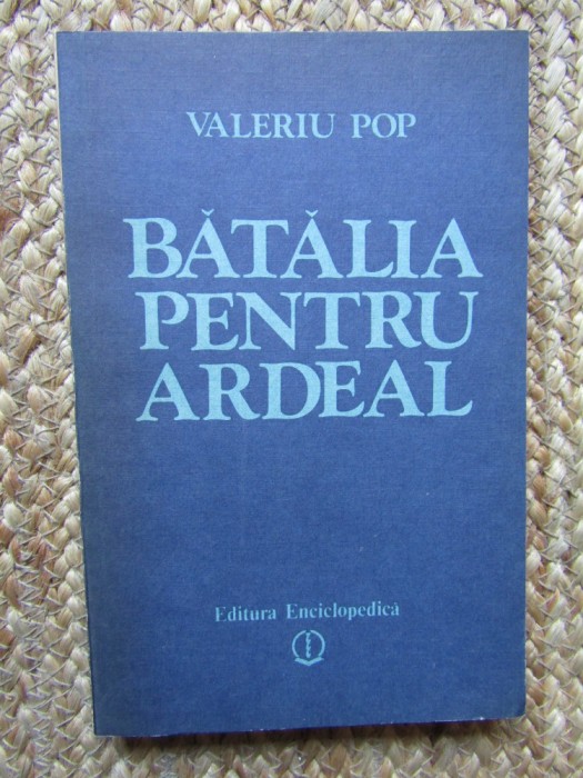 Valeriu Pop - Batalia pentru Ardeal (Editia: 1992)