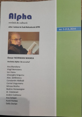 ALPHA 2014 Dosar Norman Manea - ancheta De ce scriu (Andrei Codescu, Nemoianu) foto