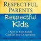 Respectful Parents, Respectful Kids: 7 Keys to Turn Family Conflict Into Co-Operation