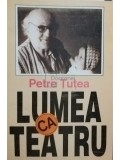 Petre Țuțea - Lumea ca teatru (editia 1993)