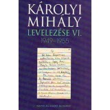 K&aacute;rolyi Mih&aacute;ly levelez&eacute;se VI. 1949-1955 - K&aacute;rolyi Mih&aacute;ly