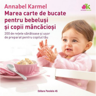 Marea carte de bucate pentru bebelusi si copii mancaciosi - Karmel Annabel foto
