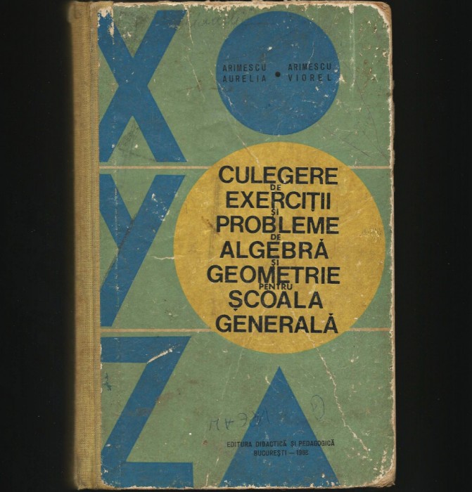 CULEGERE DE EXERCIȚII ȘI PROBLEME DE ALGEBRĂ ȘI GEOMETRIE, MATEMATICĂ, ARIMESCU