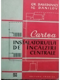 Gr. Davidovici - Cartea instalatorului de incalziri centrale (editia 1960)
