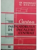 Gr. Davidovici - Cartea instalatorului de incalziri centrale (Editia: 1960)