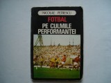 Fotbal pe culmile performantei - Nicolae Petrescu, 1977, Alta editura