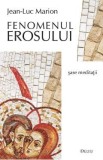 Fenomenul erosului. Sase meditatii - Jean-Luc Marion