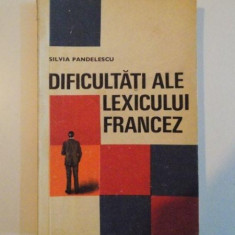 DIFICULTATI ALE LEXICULUI FRANCEZ de SILVIA PANDELESCU , 1969