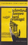 Theodor Constantin - Adevarul despre Luca Cristogel