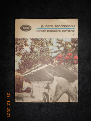 G. DEM. TEODORESCU - POEZII POPULARE ROMANE volumul 1 foto