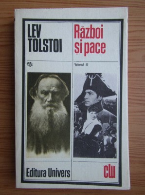 Lev Tolstoi - Război și pace Volumul III, Editura Univers, București 1985 foto