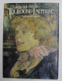 THE ART OF TOULOUSE - LAUTREC by NATHANIEL HARRIS , 1981
