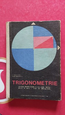 TRIGONOMETRIE CLASA A X A SECTIA REALA SI ANUL I LICEE DE SPECIALITATE STOKA foto