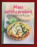&quot;Masa pentru prieteni. Rafinata creativa si usor de pregatit&quot; - Sigilata!