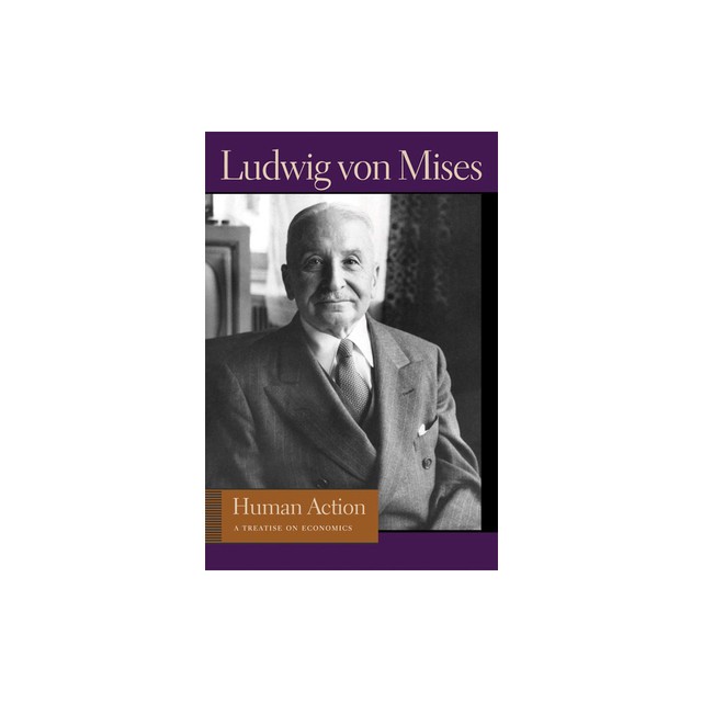 Human Action: A Treatise on Economics