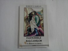 FANTOMELE BALCANILOR - O CALATORIE IN ISTORIE - ROBERT D. KAPLAN (usoare urme de umezeala)