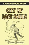 City of Lost Souls: A Jack Ford Shanghai Mystery