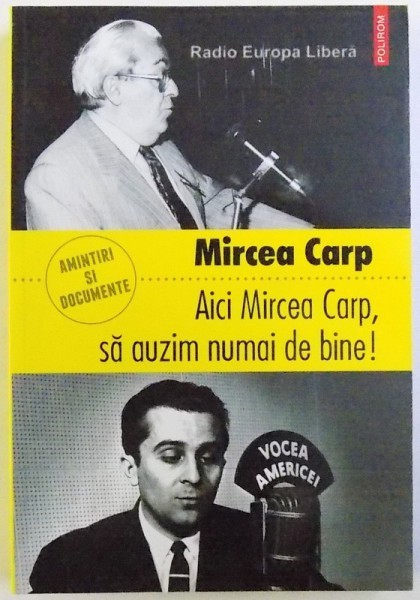 AICI MIRCEA CARP , SA AUZIM NUMAI DE BINE ! - AMINTIRI SI DOCUMENTE de MIRCEA CARP , 2012