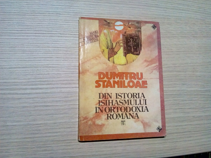 DUMITRU STANILOAE - Din Istoria Isihasmului in Ortodoxia Romana -1992, 169 p.