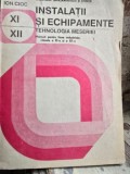 Instalatii si echipamente: Tehnologia meseriei - Manual pentru clasele a XI-a si a XII-a - Ion Cioc