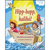 Hipp-hopp, halih&oacute;! - Mond&oacute;k&aacute;k apr&oacute;s&aacute;goknak - Nagy &Eacute;va