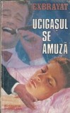 Ucigasul se amuza, Charles Exbrayat, Editura Forum, 1992, Stare buna, Carti literatura straina