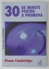 30 DE MINUTE PENTRU A PROMOVA de DIANA CAMBRIDGE , 2008