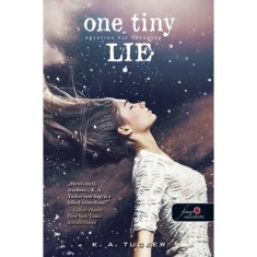 One Tiny Lie - Egyetlen kis hazugs&aacute;g - puha k&ouml;t&eacute;s - T&iacute;z apr&oacute; l&eacute;legzet 2. - K. A. Tucker