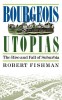 Bourgeois Utopias: The Rise and Fall of Suburbia