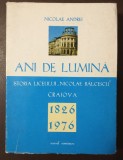 Nicolae Andrei - Ani de lumină: istoria Liceului Nicolae Bălcescu din Craiova