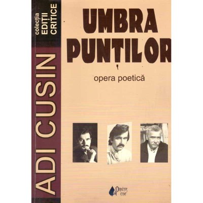 Adi Cusin - Umbra puntilor. Opera poetica. Editie critica - 137011 foto