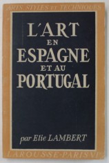 L &amp;#039;ART EN ESPAGNE ET AU PORTUGAL par ELIE LAMBERT , 1945 foto