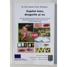 COPILUL MEU , DROGURILE SI EU de Dr. JOSE ANTONIO GRACIA RODRIGUEZ , 2002
