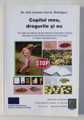 COPILUL MEU , DROGURILE SI EU de Dr. JOSE ANTONIO GRACIA RODRIGUEZ , 2002 foto