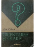 Ion Holban - Orientarea scolara (Editia: 1973)