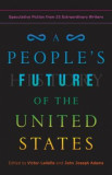 A People&#039;s Future of the United States: Twenty-Five Visionary Stories
