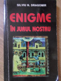 ENIGME IN JURUL NOSTRU-SILVIU N. DRAGOMIR