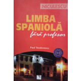 Paul Teodorescu - Limba spaniola fara profesor (editia 2013)