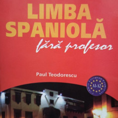 Paul Teodorescu - Limba spaniola fara profesor (editia 2013)