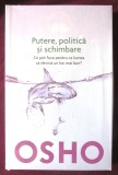 &quot;Putere, politica si schimbare. Ce pot face pentru ca lumea sa devina un loc mai bun?&quot;, OSHO, 2014. Carte noua, in tipla, Litera