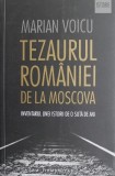 Tezaurul Romaniei de la Moscova - Marian Voicu