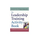 The Leadership Training Activity Book: 50 Exercises for Building Effective Leaders