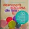 Descopera bucuria din tine 52 de meditatii si exercitii pentru o viata linistita si fericita &ndash; Agapi Stassinopoulos