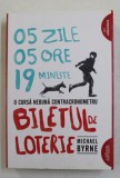 BILETUL DE LOTERIE - O CURSA NEBUNA CONTRACRONOMETRU de MICHAEL BYRNE ,