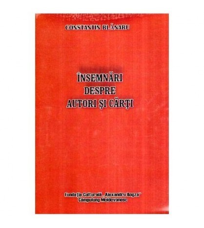 Constantin Blanaru - Insemnari despre autori si carti - 116476